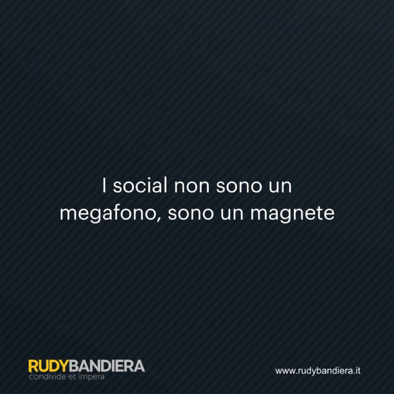I social non sono un megafono ma un magnete